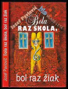 Jozef Pavlovič: Bola raz škola, bol raz žiak