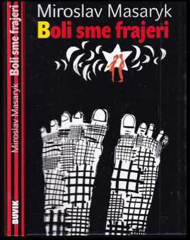 Miroslav Masaryk: Boli sme frajeri
