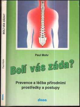 Bolí vás záda? : prevence a léčba přírodními prostředky a postupy - Paul A Mohr (1993, Dona) - ID: 747719