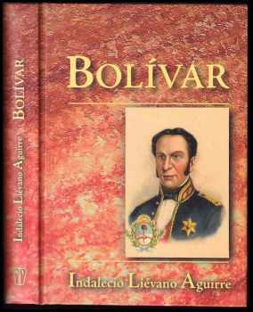 Indalecio Liévano Aguirre: Bolívar