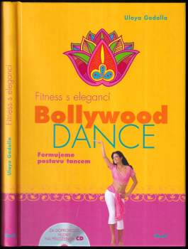 Bollywood Dance : fitness s elegancí : formujeme postavu tancem za doprovodu hudby na přiloženém CD