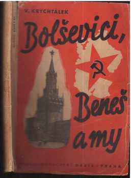 Vladimír Krychtálek: Bolševici, Beneš a my