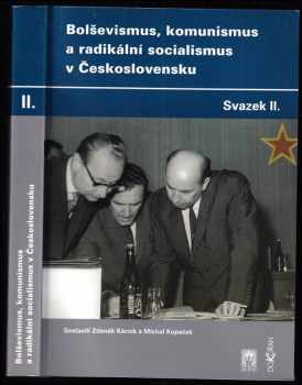 Bolševismus, komunismus a radikalní socialismus v Československu, Svazek II (2004, Ústav pro soudobé dějiny AV ČR) - ID: 488261