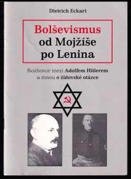 Dietrich Eckart: Bolševismus od Mojžíše po Lenina - rozhovor mezi Adolfem Hitlerem a mnou o židovské otázce