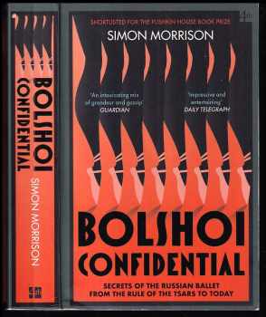 Bolshoi Confidential - Secrets of the Russian Ballet from the Rule of the Tsars to Today
