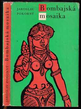 Bombajská mosaika : črty a humoresky - Jaroslav Pokorný (1958, Československý spisovatel) - ID: 174039