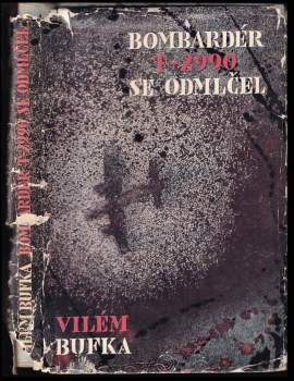 Vilém Bufka: Bombardér T-2990 se odmlčel