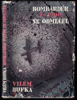 Vilém Bufka: Bombardér T-2990 se odmlčel