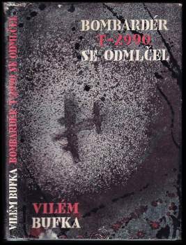 Vilém Bufka: Bombardér T-2990 se odmlčel