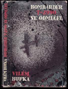 Vilém Bufka: Bombardér T-2990 se odmlčel