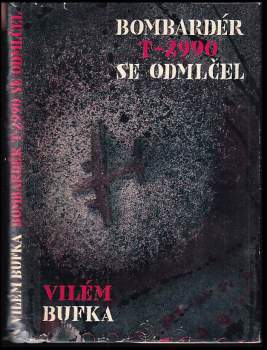 Vilém Bufka: Bombardér T-2990 se odmlčel