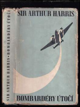 Bombardéry útočí - Arthur Travers Harris (1948, Orbis) - ID: 777502
