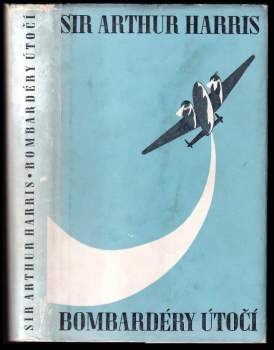 Arthur Travers Harris: Bombardéry útočí