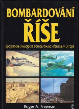 Bombardování říše : spojenecká strategická bombardovací ofenzíva v Evropě