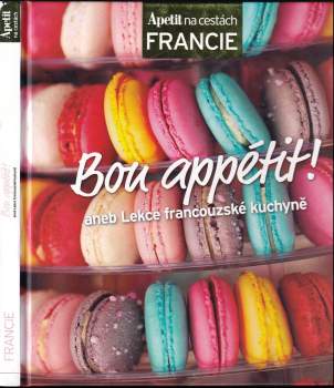 Bon appétit!, aneb, Lekce francouzské kuchyně