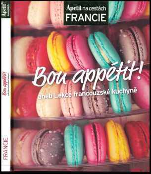 Alena Hrbková: Bon appétit!, aneb, Lekce francouzské kuchyně