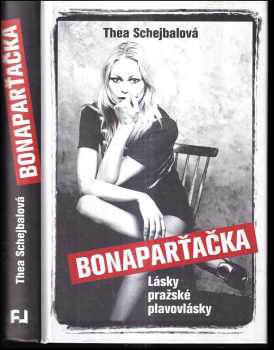 Bonaparťačka : lásky pražské plavovlásky - Thea Schejbalová (2016, Fortuna Libri) - ID: 422562