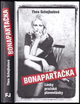 Bonaparťačka : lásky pražské plavovlásky - Thea Schejbalová (2016, Fortuna Libri) - ID: 548517