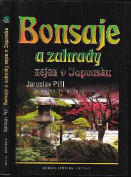 Jaroslav Pišl: Bonsaje a zahrady nejen v Japonsku