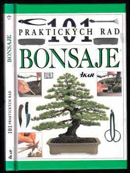 Bonsaje - Velká kniha o pěstovaní bonsají