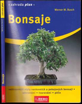 Bonsaje : nejkrásnější styly venkovních a pokojových bonsají : pěstování, tvarování, péče