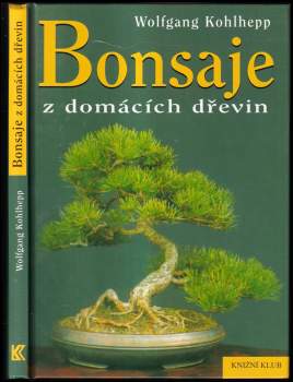 Wolfgang Kohlhepp: Bonsaje z domácích dřevin