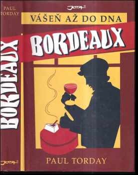 Paul Torday: Bordeaux : vášeň až do dna