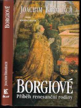 Joachim Brambach: Borgiové - příběh renesanční rodiny