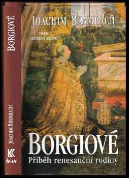 Joachim Brambach: Borgiové – Příběh renesanční rodiny