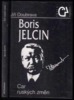 Jiří Doubrava: Boris Jelcin : car ruských změn