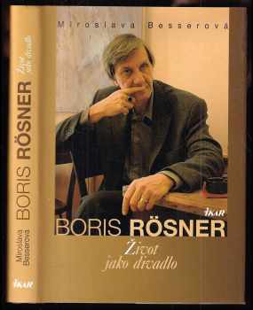 Boris Rösner : život jako divadlo