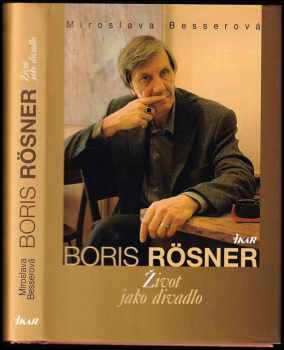 Boris Rösner: Boris Rösner : život jako divadlo