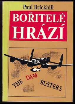 Paul Brickhill: Bořitelé hrází : The dam busters