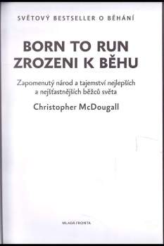 Born to run : Zrozeni k běhu : zapomenutý národ a tajemství nejlepších a nejšťastnějších běžců světa