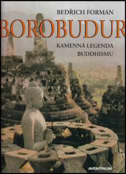 Bedřich Forman: Borobudur - kamenná legenda buddhismu