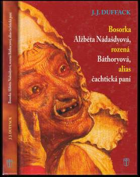 Bosorka Alžběta Nádašdyová, rozená Báthoryová, alias, Čachtická paní