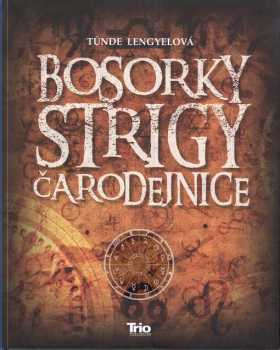 Tünde Lengyelová: Bosorky, strigy, čarodejnice