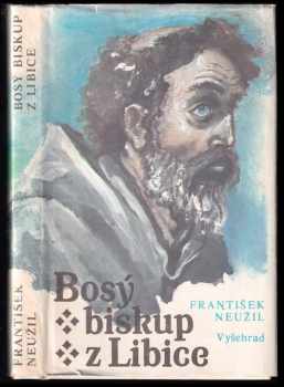 Bosý biskup z Libice : [román o sv. Vojtěchu] - František Neužil (1991, Vyšehrad) - ID: 572095