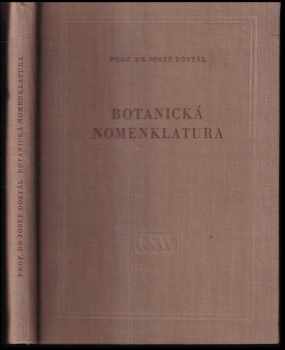 Josef Dostál: Botanická nomenklatura : vývoj rostlinného jména a výklad Mezinárodních pravidel botanické nomenklatury