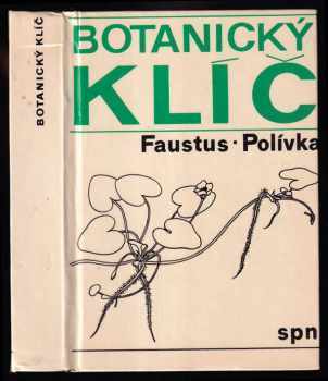 František Polívka: Botanický klíč - klíč k určování 1000 nejdůležitějších cévnatých rostlin : pomocná kniha pro žáky zákl. škol