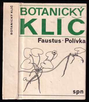 František Polívka: Botanický klíč - klíč k určování 1000 nejdůležitějších cévnatých rostlin - pomocná kniha pro žáky zákl. škol