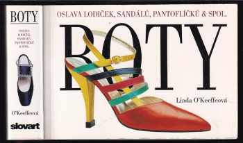 Linda O'Keeffe: Boty : oslava lodiček, sandálů, pantoflíčků & spol