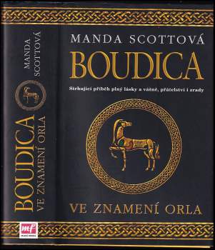 Manda Scott: Boudica: Díl 1-3 (Ve znamení orla, Ve znamení býka, Ve znamení psa)