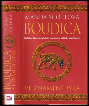 Manda Scott: Boudica: Díl 1-3 (Ve znamení orla, Ve znamení býka, Ve znamení psa)
