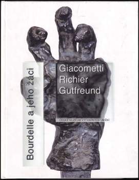 Helena Staub: Bourdelle a jeho žáci Giacometti, Richier, Gutfreund