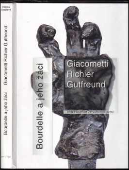 Bourdelle a jeho žáci Giacometti, Richier, Gutfreund