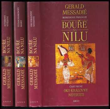Gerald Messadié: Bouře na Nilu 1. - 3. díl - KOMPLET - Oko královny Nefertiti + Tutanchamonovy masky + Sutehovo vítězství