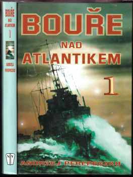 Andrzej Perepeczko: Bouře nad Atlantikem : 1. díl