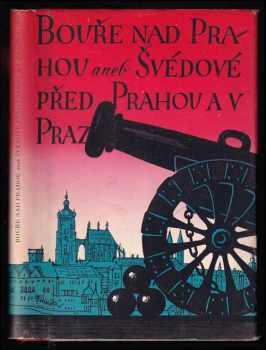 Bouře nad Prahou, aneb, Švédové před Prahou a v Praze r. 1648