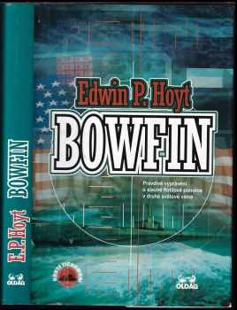 Edwin Palmer Hoyt: Bowfin : pravdivé vyprávění o slavné flotilové ponorce v druhé světové válce